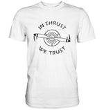  IN THRUST WE TRUST Propeller Design T-Shirt weiß / white